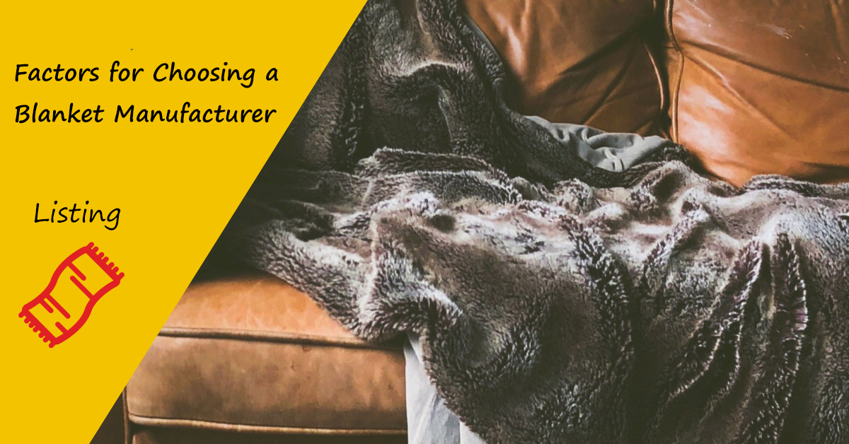 6 Important Factors to Consider When Choosing a Blanket Manufacturer blanket manufacturer-blanket manufacturers-blankets manufacturers